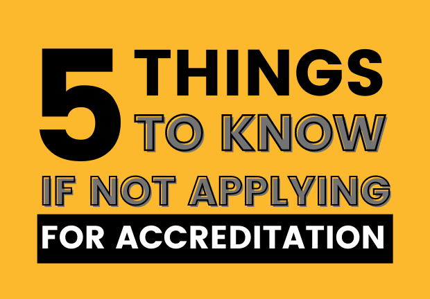 5 things to know if your business is not applying for Accreditation